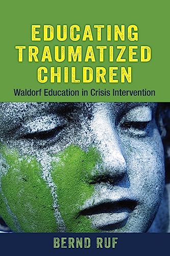 Educating Traumatized Children: Waldorf Education in Crisis Intervention
